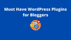 Read more about the article 10 Must-Have WordPress Plugins For Bloggers!