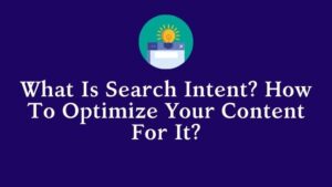 Read more about the article Search Intent: How to Optimize Your Content For It?