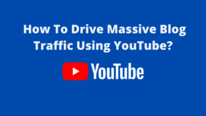 Read more about the article How To Drive Massive Blog Traffic Using YouTube?