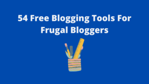 Read more about the article 54 Free Blogging Tools For Frugal Bloggers