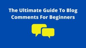 Read more about the article The Ultimate Guide to Blog Comments For Beginners [2024]