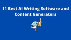 Read more about the article 11 Best AI Writing Software and Content Generators