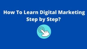 Read more about the article How to Learn Digital Marketing Step by Step?