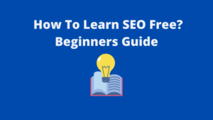 Read more about the article How To Learn SEO Free – Beginners Guide