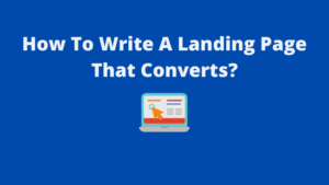 Read more about the article How to Write a Landing Page That Converts?
