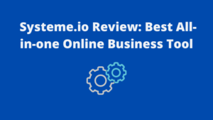 Read more about the article Systeme.io Review: Best All-in-one Online Business Platform