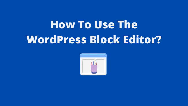 how-to-use-wordpress-block-editor