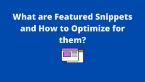 Read more about the article What are Featured Snippets and How to Optimize for them?