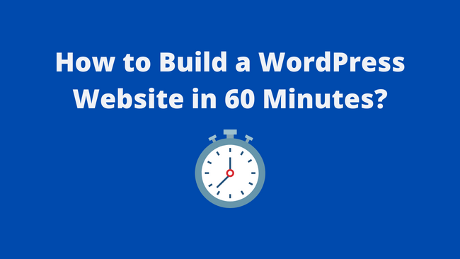 Read more about the article How to Build a WordPress Website in 60 minutes?