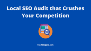 Read more about the article Local SEO Audit that Crushes Your Competition