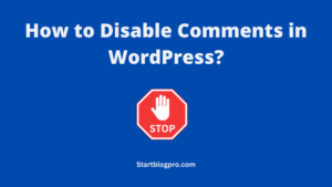 Read more about the article How to Disable Comments in WordPress: A Step-by-Step Guide