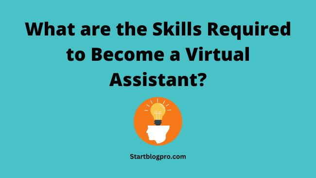 What are the Skills Required to Become a Virtual Assistant