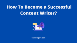Read more about the article How to Become a Successful Content Writer: A Step-by-Step Guide