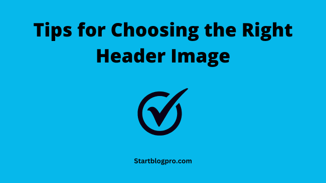Tips for Choosing the Right Header Image