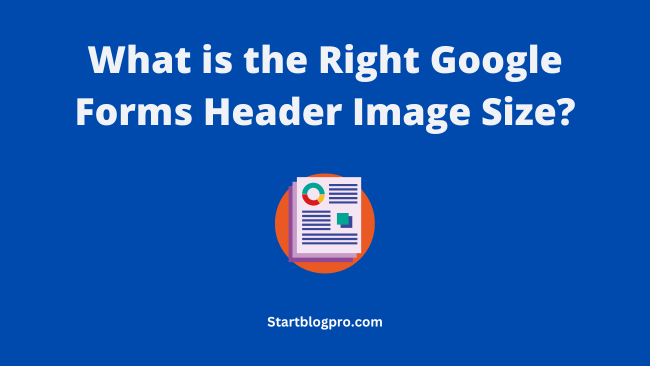 what-is-the-right-google-forms-header-image-size-startblogpro