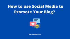Read more about the article How to Effectively Use Social Media to Promote Your Blog