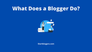 Read more about the article What Does a Blogger Do? A Comprehensive Guide to Blogging
