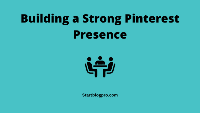 Building a Strong Pinterest Presence