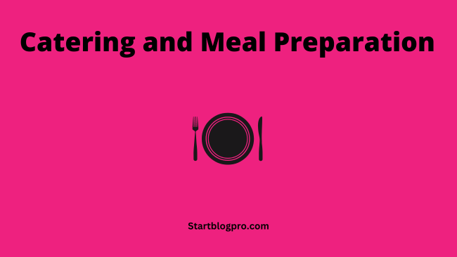 Catering and Meal Preparation