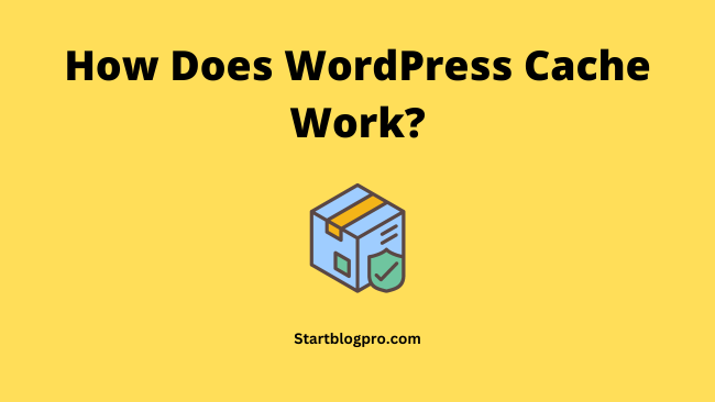 How Does WordPress Cache Work