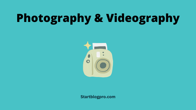 Photography and Videography