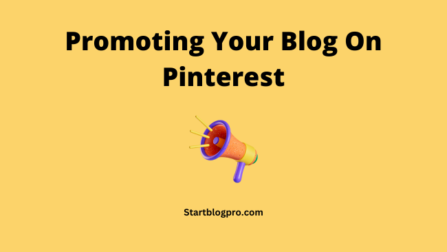Promoting Your Blog On Pinterest