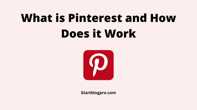 What is Pinterest And How Does it Work
