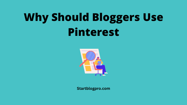 Why Should Bloggers Use Pinterest