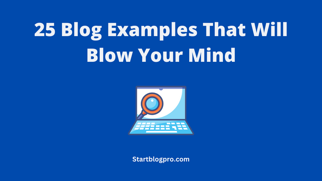 You are currently viewing 25 Blog Examples That Will Blow Your Mind