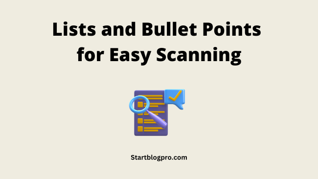 Lists and Bullet Points for Easy Scanning