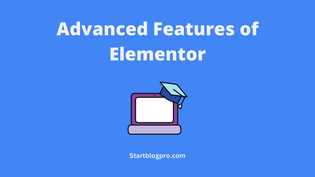 Advanced Features of Elementor