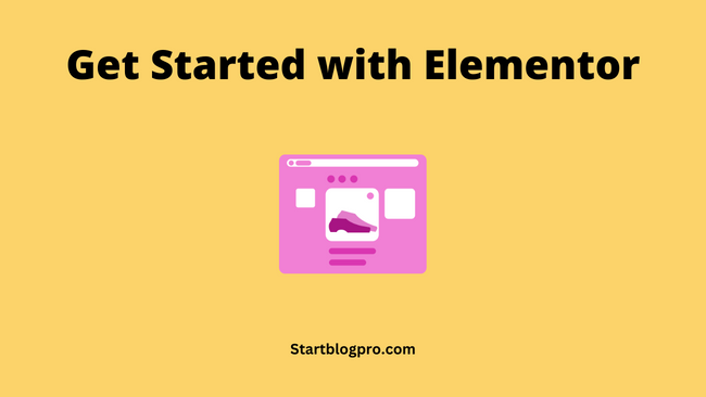 Get Started with Elementor