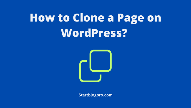 You are currently viewing How to Clone a Page on WordPress? A Step-by-Step Guide