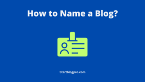 Read more about the article How to Name a Blog? A Guide to Choosing SEO-Friendly Blog Name