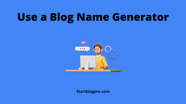 Use a Blog Name Generator