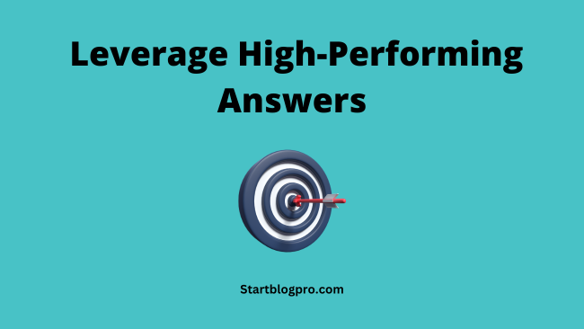 Leverage High-Performing answers