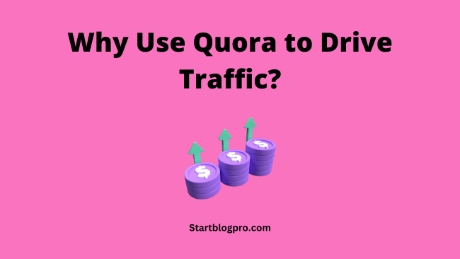 why use quora to drive traffic