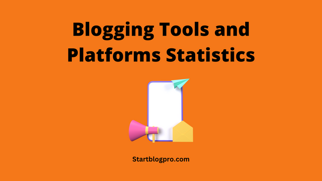 Blogging Tools and Platforms Statistics