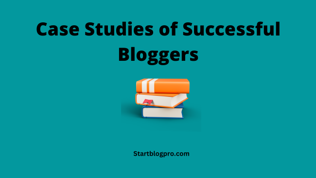 Case Studies of Successful Bloggers
