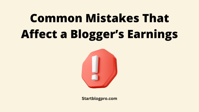 Common Mistakes That Affect a Blogger’s Earnings