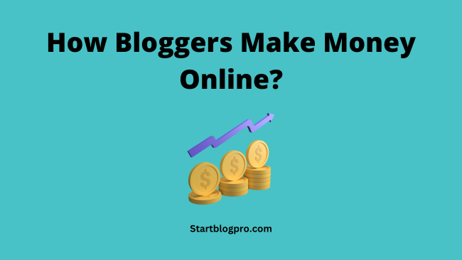 How Bloggers Make Money Online