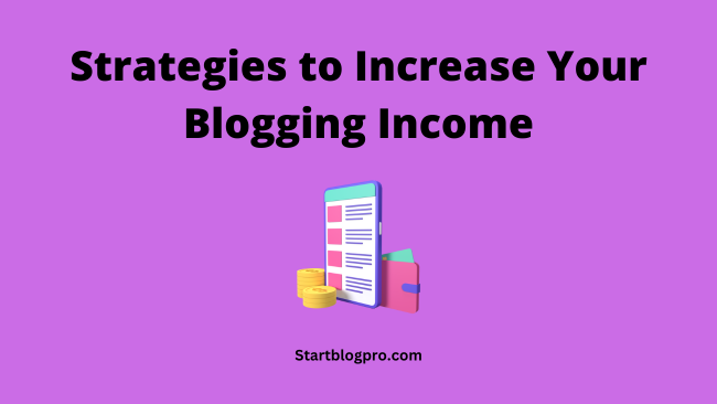 Strategies to Increase Your Blogging Income