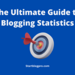 The Ultimate Guide to Blogging Statistics: Everything You Need to Know
