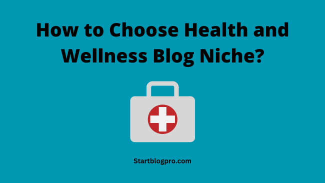 How to Choose the Right Health and Wellness Blog Niche