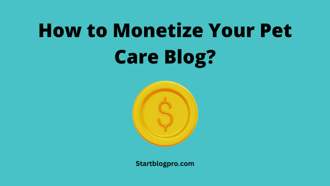 How to Monetize Your Pet Care Blog