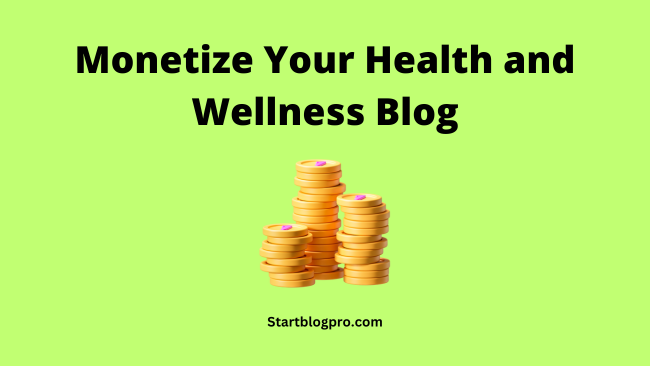 Monetize Your Health and Wellness Blog