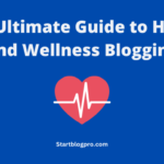 The Ultimate Guide to Health and Wellness Blogging