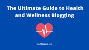 Read more about the article The Ultimate Guide to Health and Wellness Blogging